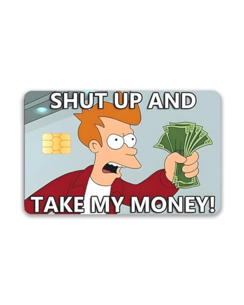 Shut up And Take my money credit/debit Card Skin