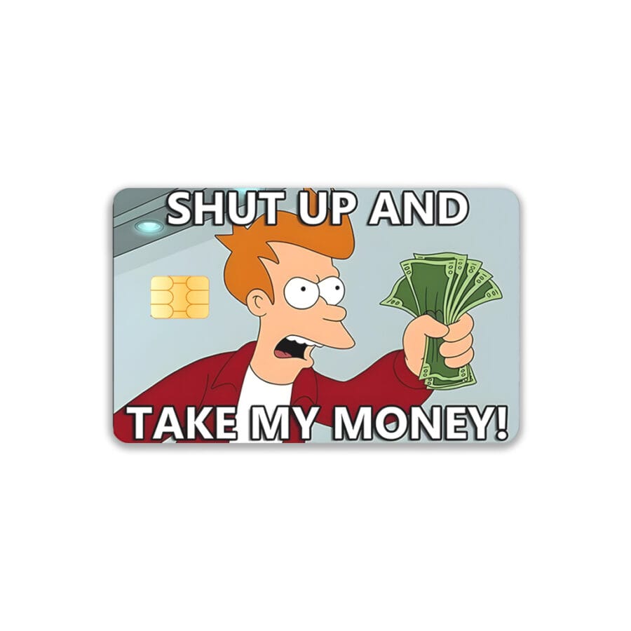 Shut up And Take my money credit/debit Card Skin